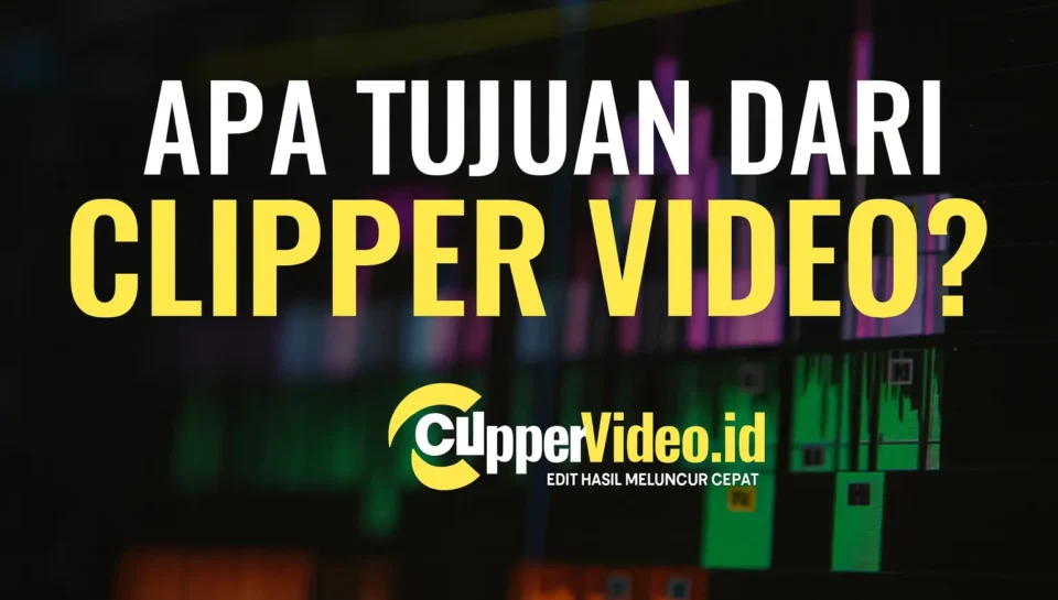 Tujuan dari Clipper Video
